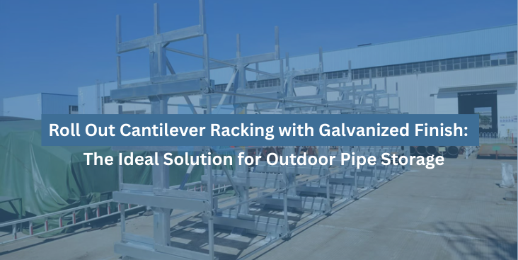 Roll Out Cantilever Racking with Galvanized Finish